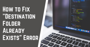 How to Fix Destination Folder Already Exists Error